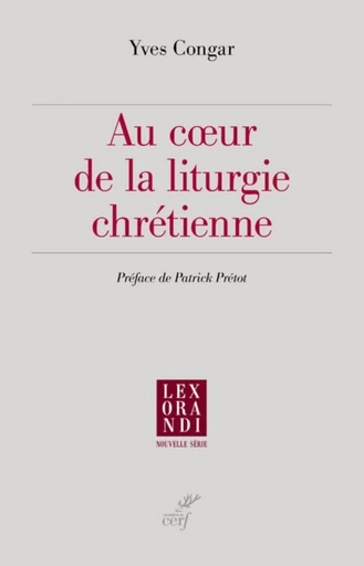 AU COEUR DE LA LITURGIE CHRÉTIENNE -  CONGAR YVES - Editions du Cerf