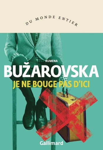 Je ne bouge pas d'ici - Rumena Bužarovska - Editions Gallimard