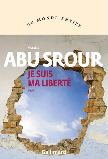 Je suis ma liberté - Nasser Abu Srour - Editions Gallimard