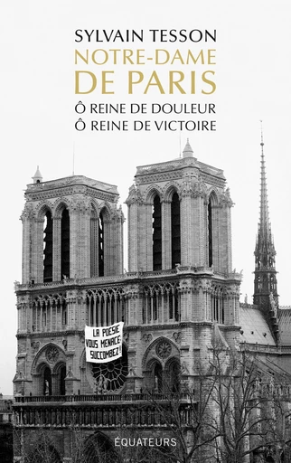 Notre-Dame de Paris - Ô reine de douleur, Ô reine de victoire - Sylvain Tesson - Humensis