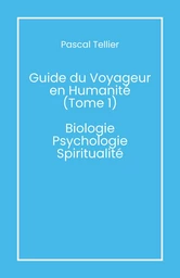 Guide du voyageur en humanité – Tome 1