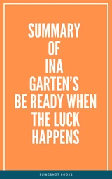 Summary of Ina Garten’s Be Ready When the Luck Happens