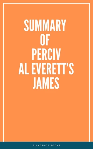 Summary of Percival Everett’s James -  Slingshot Books - Slingshot Books