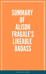 Summary of Alison Fragale’s Likeable Badass