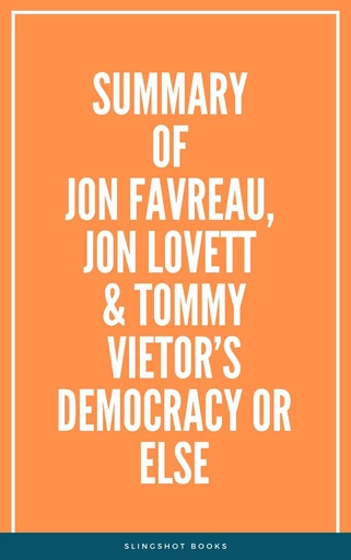 Summary of Jon Favreau, Jon Lovett & Tommy Vietor’s Democracy or Else -  Slingshot Books - Slingshot Books