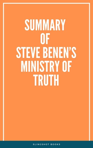 Summary of Steve Benen’s Ministry of Truth -  Slingshot Books - Slingshot Books