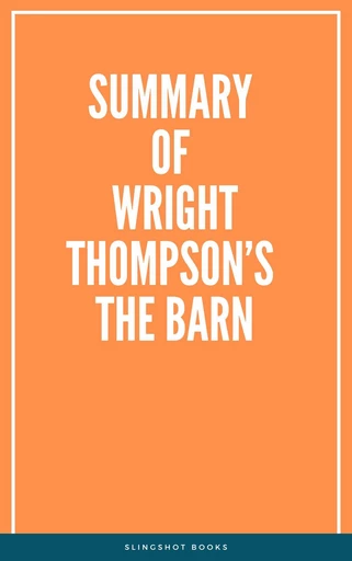 Summary of Wright Thompson’s The Barn -  Slingshot Books - Slingshot Books