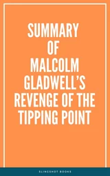 Summary of Malcolm Gladwell’s Revenge of the Tipping Point