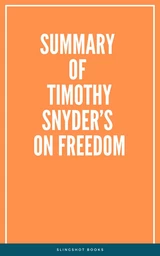 Summary of Timothy Snyder’s On Freedom