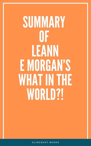 Summary of Leanne Morgan’s What in the World?! -  Slingshot Books - Slingshot Books