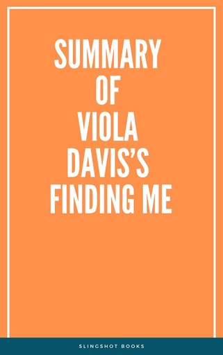 Summary of Viola Davis’s Finding Me -  Slingshot Books - Slingshot Books