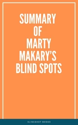 Summary of Marty Makary’s Blind Spots