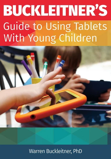 Buckleitner's Guide to Using Tablets with Young Children - Warren Buckleitner - Gryphon House Inc.