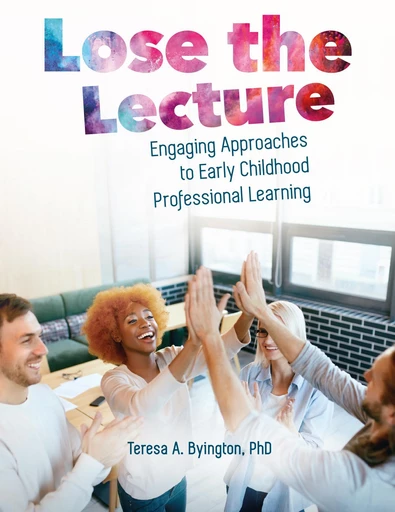 Lose the Lecture - Teresa A Byington - Gryphon House Inc.