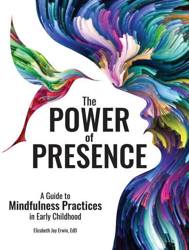 The Power of Presence - Elizabeth Erwin - Gryphon House Inc.