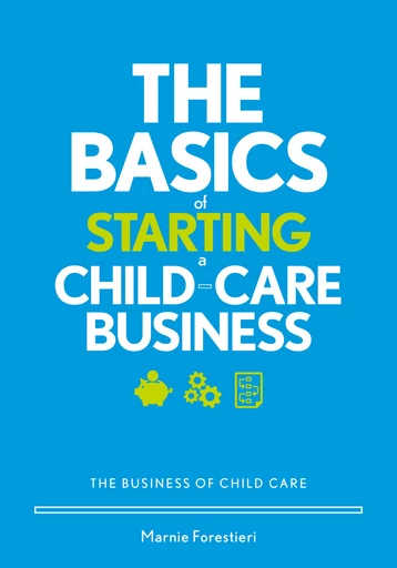 The Basics of Starting a Child-Care Business - Marnie Forestieri - Gryphon House Inc.