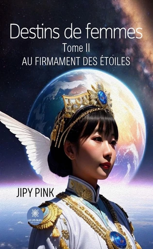 Destins de femmes - Tome 2 - Jipy Pink - Le Lys Bleu Éditions