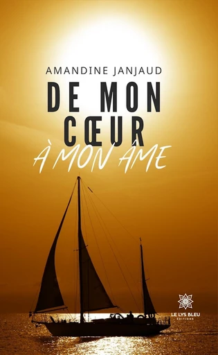 De mon cœur à mon âme - Amandine Janjaud - Le Lys Bleu Éditions