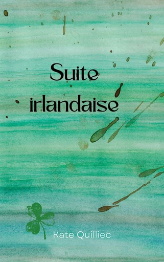 Suite irlandaise - Kate Quilliec - Librinova