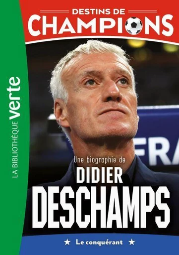 Destins de champions 20 - Une biographie de Didier Deschamps - Philippe Rodier - Hachette Jeunesse