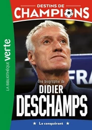 Destins de champions 20 - Une biographie de Didier Deschamps