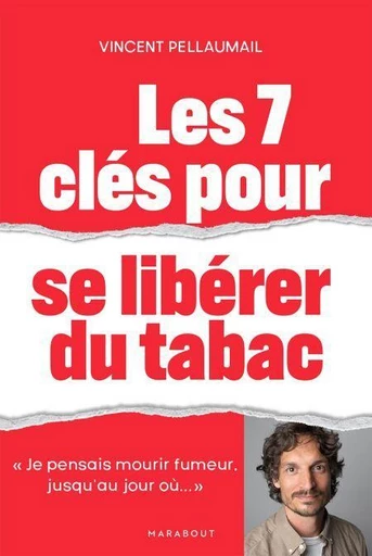 Les 7 clés pour se libérer du tabac - Vincent Pellaumail - Marabout