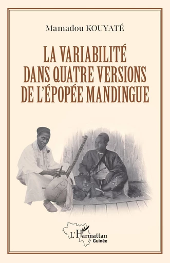 La variabilité dans quatre versions de l'épopée mandingue - Mamadou Kouyaté - Editions L'Harmattan