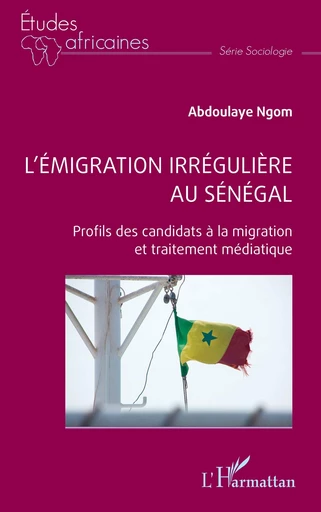 L’émigration irrégulière au Sénégal - Abdoulaye Ngom - Editions L'Harmattan