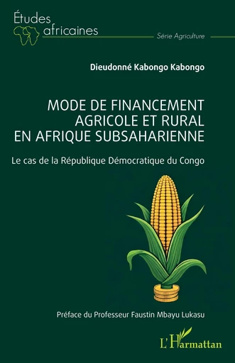 Mode de financement agricole et rural en Afrique subsaharienne - Dieudonné Kabongo Kabongo - Editions L'Harmattan