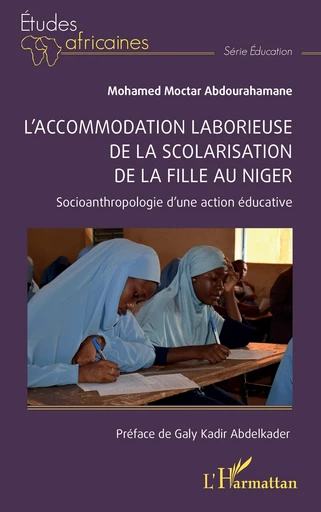 L’accommodation laborieuse de la scolarisation de la fille au Niger - Mohamed Moctar Abdourahamane - Editions L'Harmattan