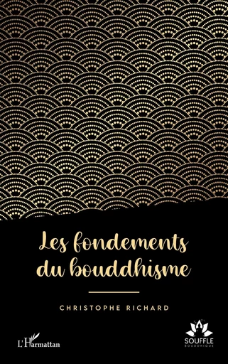 Les fondements du bouddhisme - Christophe Richard - Editions L'Harmattan