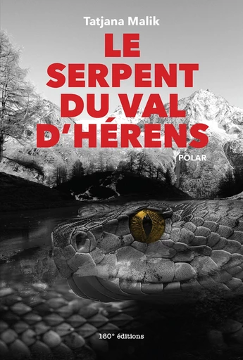 Le serpent du Val d'Hérens - Tatjana Malik - 180° éditions