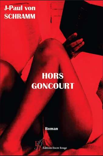 Hors Goncourt - J-Paul von SCHRAMM - Encre Rouge