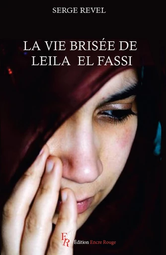 La vie brisée de Leila el Fassi - Serge Revel - Encre Rouge