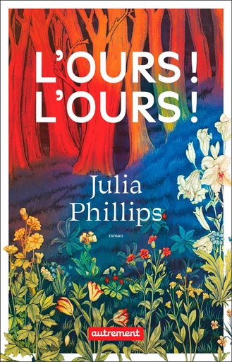 L'ours ! L'ours ! - Julia Phillips - Autrement