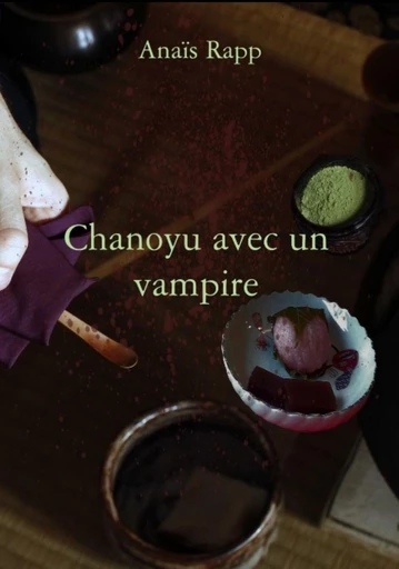 Chanoyu avec un vampire - Anaïs Rapp - Librinova