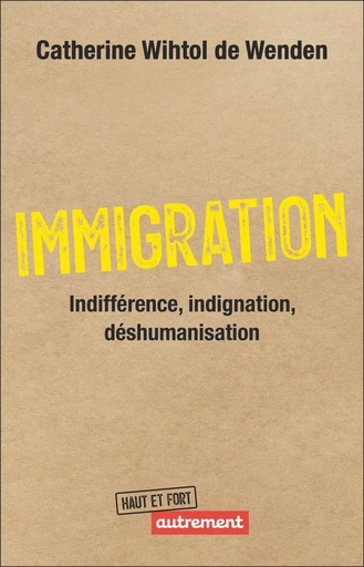 Immigration.Indifférence, indignation, déshumanisation - Catherine Wihtol de Wenden - Autrement