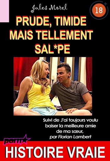 Prude, timide mais tellement sal*pe, suivi de : J’ai toujours voulu baiser la meilleure amie de ma sœur [Histoire Vraie] - Jules Morel, Florian Lambert - Ink book