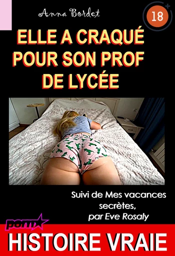 Elle a craqué pour son prof de lycée, suivi de Mes vacances secrètes [Histoire Vraie] - Anna Bordet, Eve Rosalie - Ink book