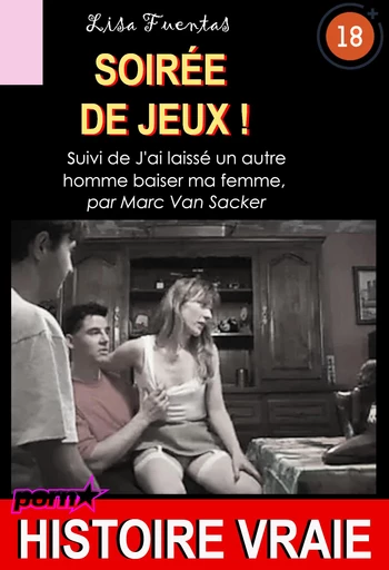 Soirée de jeux ! suivi de J'ai laissé un autre homme baiser ma femme [Histoire Vraie] - Lisa Fuentas, Marc Van Sacker - Ink book