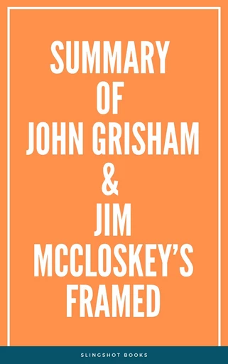 Summary of John Grisham & Jim McCloskey’s Framed -  Slingshot Books - Slingshot Books