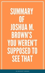 Summary of Joshua M. Brown’s You Weren’t Supposed to See That