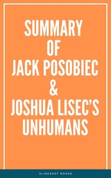 Summary of Jack Posobiec & Joshua Lisec’s Unhumans