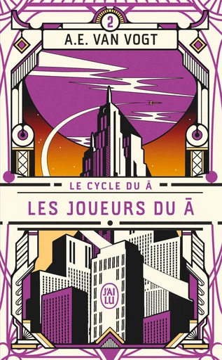 Le cycle du Â (Tome 2) - Les joueurs du Â - A. E. Van Vogt - J'ai Lu