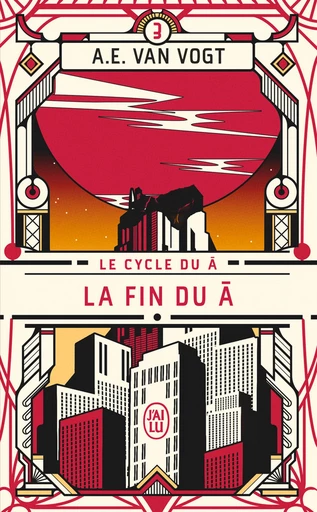 Le cycle du Â (Tome 3) - La fin du Â - A. E. Van Vogt - J'ai Lu