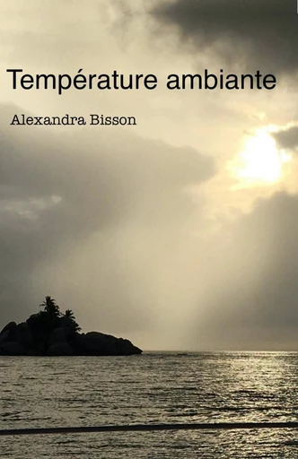 Température ambiante - Alexandra Bisson - Librinova