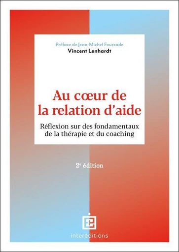 Au coeur de la relation d'aide - 2e éd. - Vincent Lenhardt - InterEditions