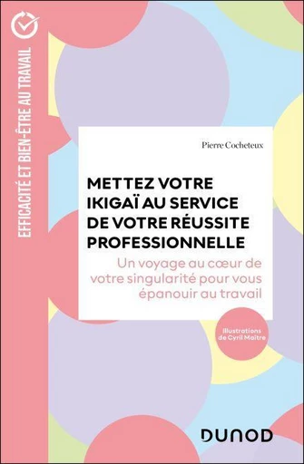 Mettez votre Ikigaï au service de votre réussite professionnelle - Pierre Cocheteux - Dunod