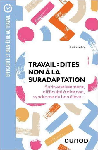 Travail : dites non à la suradaptation - Karine Aubry - Dunod