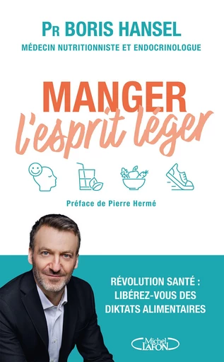 Manger l'esprit léger : un guide santé pour vous aider à redevenir acteur de vos choix alimentaires ! Nouveauté 2025 - Boris Hansel - Michel Lafon